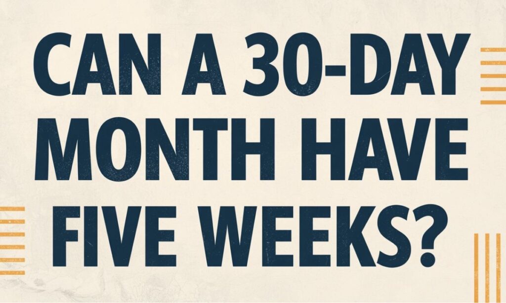 can-a-30-day-month-have-five-weeks